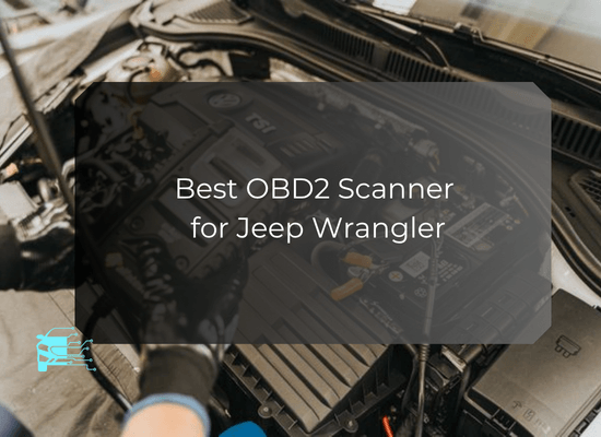 Best OBD2 Scanner for Jeep Wrangler